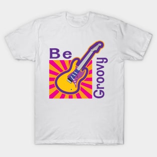 Be Groovy T-Shirt